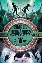 Cover of Charlie Hernández & the Castle of Bones