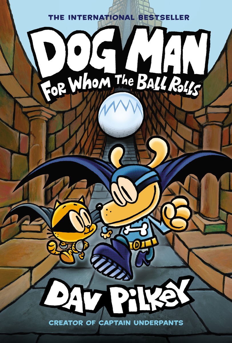 Cover of Dog Man: For Whom the Ball Rolls