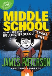 Cover of Middle School: How I Survived Bullies, Broccoli, and Snake Hill