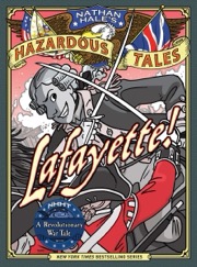 Cover of Lafayette! (Nathan Hale's Hazardous Tales #8): A Revolutionary War Tale