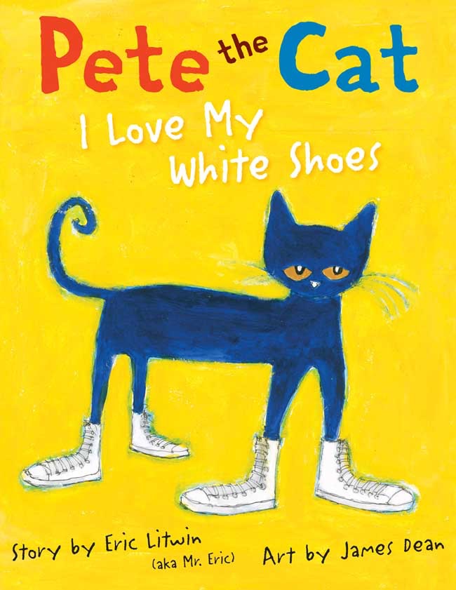 Cover of Pete the Cat: I Love My White Shoes